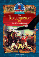 The Revolutionary War: The War for Freedom
