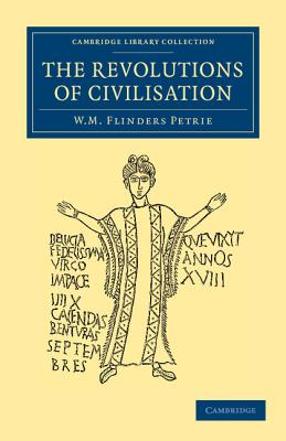 The Revolutions of Civilisation - Petrie, William Matthew Flinders