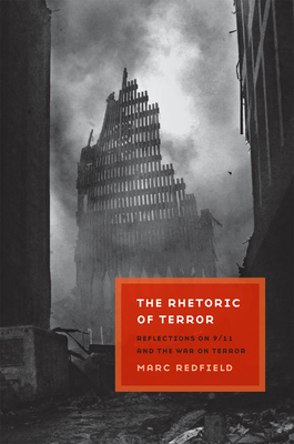 The Rhetoric of Terror: Reflections on 9/11 and the War on Terror - Redfield, Marc