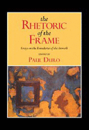 The Rhetoric of the Frame: Essays on the Boundaries of the Artwork