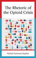 The Rhetoric of the Opioid Crisis