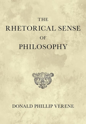 The Rhetorical Sense of Philosophy - Verene, Donald Phillip