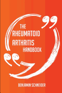 The Rheumatoid Arthritis Handbook - Everything You Need to Know about Rheumatoid Arthritis