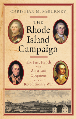 The Rhode Island Campaign: The First French and American Operation in the Revolutionary War - McBurney, Christian M