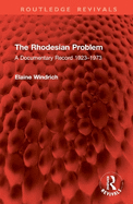 The Rhodesian Problem: A Documentary Record 1923-1973