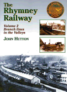 The Rhymney Railway: Branch Lines in the Valleys