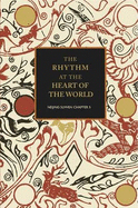 The Rhythm at the Heart of the World: Neijing Suwen Chapter 5 - Rochat de la Vallee, Elisabeth, and Hill, Sandra (Editor)