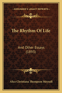 The Rhythm Of Life: And Other Essays (1893)