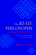 The Ri-Me Philosophy of Jamgon Kongtrul the Great: A Study of the Buddhist Lineages of Tibet