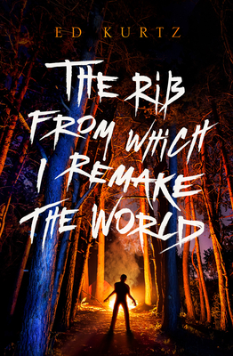 The Rib from Which I Remake the World - Kurtz, Ed