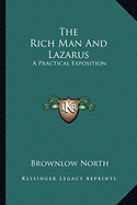 The Rich Man And Lazarus: A Practical Exposition