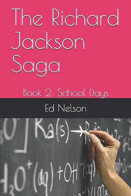 The Richard Jackson Saga: Book 2: School Days - Nelson, Ed