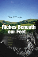 The Riches Beneath Our Feet: How Mining Shaped Britain