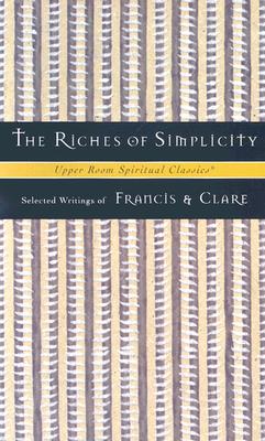 The Riches of Simplicity - Francis, and Clare, and Jones, Timothy (Editor)