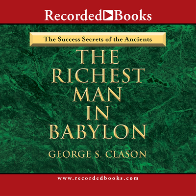 The Richest Man in Babylon - Clason, George, and Ferrone, Richard (Narrator)