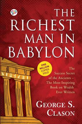The Richest Man in Babylon - Clason, George S, and Editors, Gp (Editor)