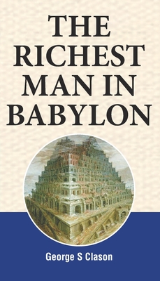 The richest man in Babylon - Clason, George S.