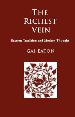 The Richest Vein: Eastern Tradition and Modern Thought - Eaton, Charles Le Gai