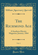 The Richmond Age, Vol. 1: A Southern Electric Magazine; January, 1864 (Classic Reprint)