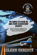 The Riddle of Room 36 and Other Schoolyard Secrets: Twelve Clever Mysteries Full of Clues, Codes, and Classroom Surprises