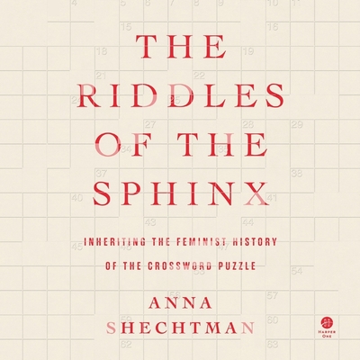 The Riddles of the Sphinx: Inheriting the Feminist History of the Crossword Puzzle - Shechtman, Anna (Read by)