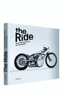 The Ride: New Custom Motorcycles and Their Builders