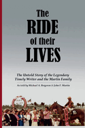 The Ride of Their Lives: The Untold Story of the Legendary Timely Writer and the Martin Family