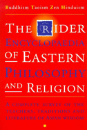 The Rider Encyclopedia of Eastern Philosophy and Religion: Buddhism, Taoism, Zen, Hinduism