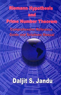 The Riemann Hypothesis and Prime Number Theorem: Comprehensive Reference, Guide and Solution Manual - Jandu, Daljit S