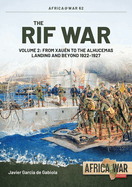 The Rif War: Volume 2: From Xauen to the Alhucemas Landing and Beyond, 1922-1927