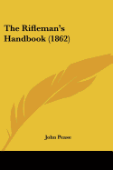 The Rifleman's Handbook (1862) - Pease, John