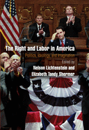 The Right and Labor in America: Politics, Ideology, and Imagination