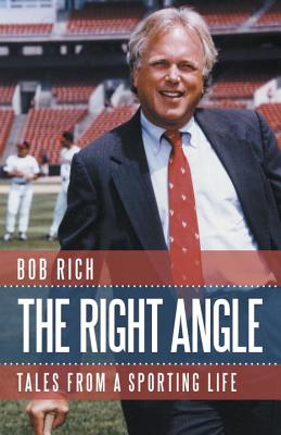 The Right Angle: Tales from a Sporting Life - Rich, Bob