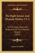 The Right Joyous and Pleasant History V1-2: Of the Feats, Gests, and Prowesses of the Chevalier Bayard (1825)