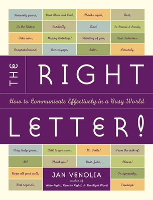 The Right Letter!: How to Communicate Effectively in a Busy World - Venolia, Jan