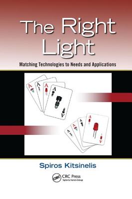 The Right Light: Matching Technologies to Needs and Applications - Kitsinelis, Spiros