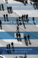 The Right of Publicity: Privacy Reimagined for a Public World