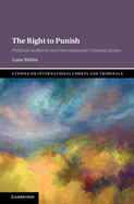 The Right to Punish: Political Authority and International Criminal Justice