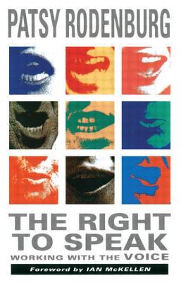 The Right to Speak: Working with the Voice - Rodenburg, Patsy