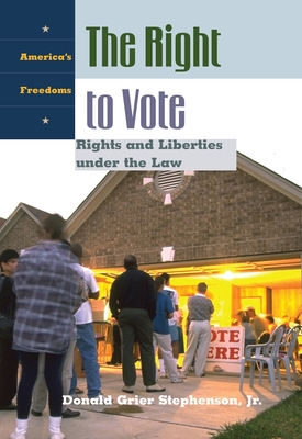 The Right to Vote: Rights and Liberties Under the Law - Jr, Donald Grier Stephenson