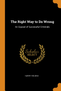 The Right Way to Do Wrong: An Expos of Successful Criminals