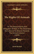 The Rights of Animals: Or the Responsibility and Obligation of Man, in the Treatment He Is Bound to Observe Towards the Animal Creation (1839)