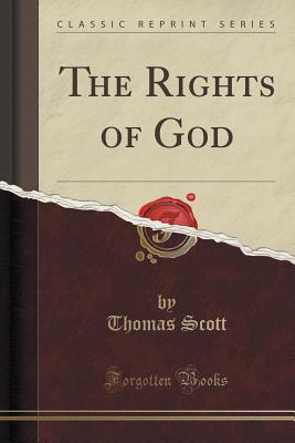 The Rights of God (Classic Reprint) - Scott, Thomas