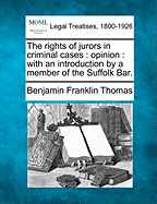 The Rights of Jurors in Criminal Cases: Opinion: With an Introduction by a Member of the Suffolk Bar.