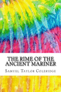 The Rime of the Ancient Mariner: Includes MLA Style Citations for Scholarly Secondary Sources, Peer-Reviewed Journal Articles and Critical Essays (Squid Ink Classics)