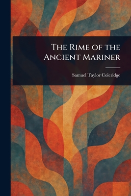 The Rime of the Ancient Mariner - Coleridge, Samuel Taylor