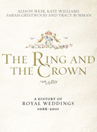 The Ring and the Crown: A History of Royal Weddings