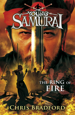 The Ring of Fire (Young Samurai, Book 6): Volume 6 - Bradford, Chris