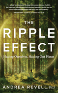 The Ripple Effect: Healing Ourselves, Healing Our Planet