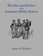 The Rise and Decline of the American Militia System